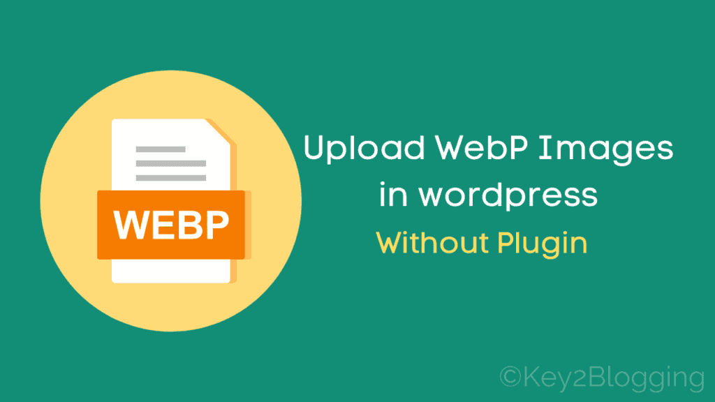 How to Upload webP images in WordPress? (without Plugin)