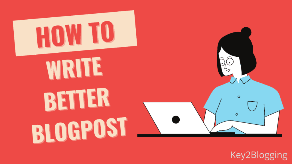 How to Write Better Blogpost That ranks