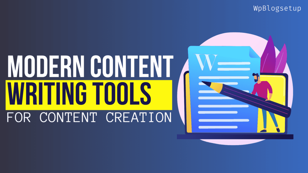Modern Content Writing tools for Content Creation