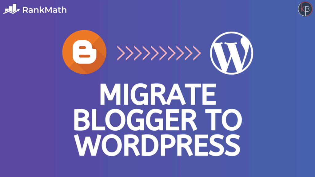 How to Migrate Blogger to WordPress Without Losing SEO?