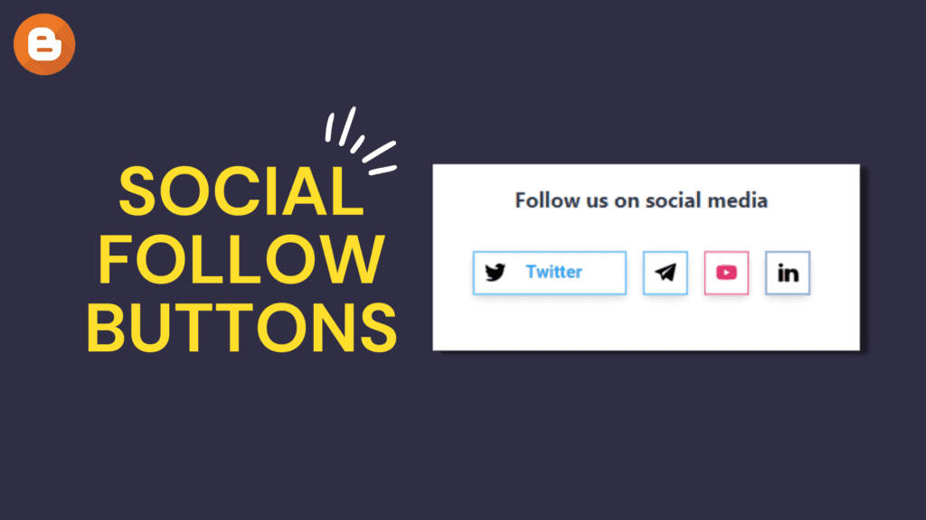 How To Add Social Media Follow Buttons Widget To Blogger?
