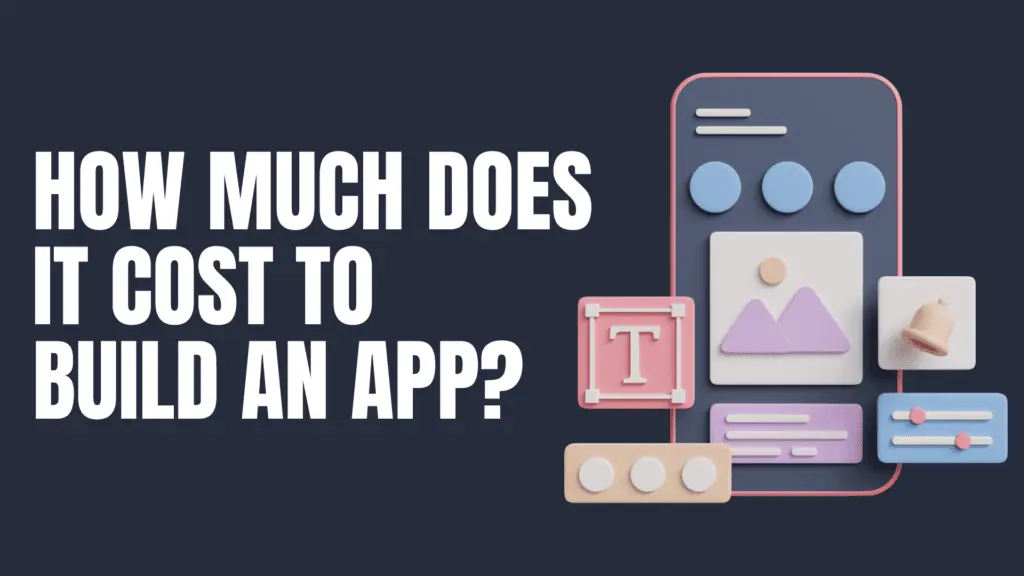 How Much Does It Cost to Build an App In 2023?