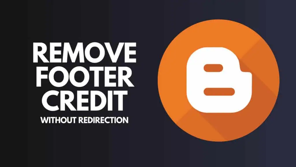 How to Remove the Footer Credit in a Free Blogger Theme