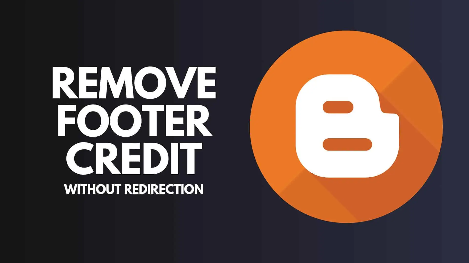 How to Remove the Footer Credit in a Free Blogger Theme